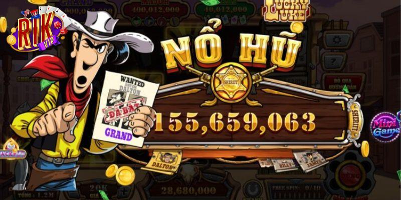 Cách tham gia quay hũ lucky luke tại Rikvip 